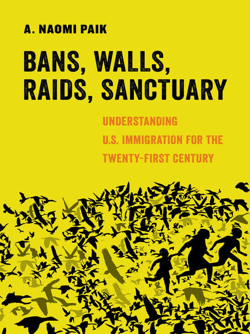 Title details for Bans, Walls, Raids, Sanctuary by A. Naomi Paik - Available